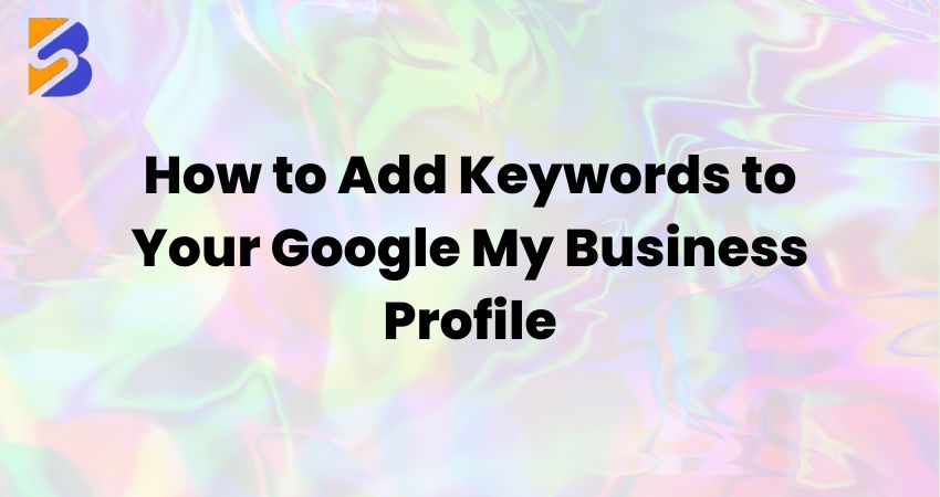 Add Keywords to Google My Business