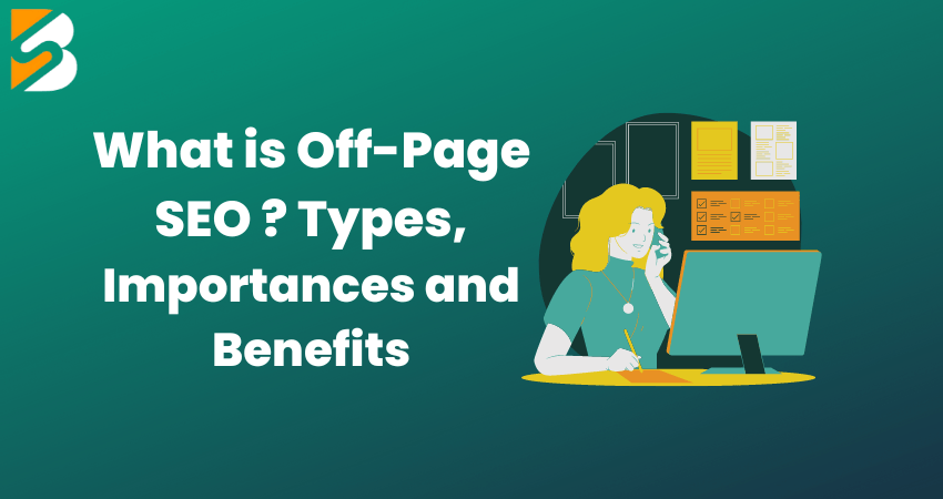 Off-Page SEO (Types, Importances and Benefits)