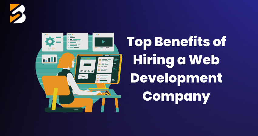Benefits Of Hiring A Web Development Company